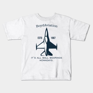 Boyd Aviation Ball Bearings Nowadays, estd 1987. Kids T-Shirt